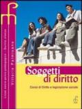 Soggetti di diritto. Corso di diritto e legislazione sociale. Per i Licei e gli Ist. magistrali