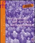 Protagonisti del diritto e dell'economia. Per le Scuole superiori