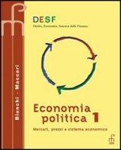 Desf economia politica. Mercati, prezzi e sistema economico. Per gli Ist. Tecnici commerciali: 1