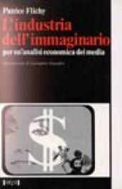 L' industria dell'immaginario: per un'analisi economica dei media