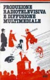 Produzione televisiva e diffusione multimediale. Vol. 1