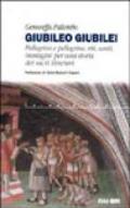 Giubileo giubilei. Pellegrini e pellegrine, riti, santi, immagini per una storia dei sacri itinerari