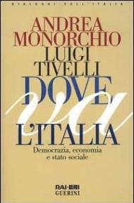 Dove va l'Italia. Democrazia, economia e Stato sociale