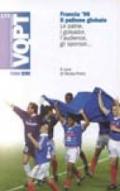 Francia '98. Il pallone globale. Le patrie, i goleador, l'audience, gli sponsor...