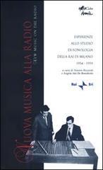 Nuova musica alla radio. Esperienze allo studio di fonologia della Rai di Milano 1954-1959. Con CD audio