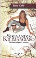 Sognando il Kilimangiaro. 14 itinerari per il mondo. Con videocassetta