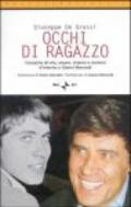 Occhi di ragazzo. Cronache di vita, amore, cinema e canzoni d'intorno a Gianni Morandi