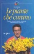 Le piante che curano. Piccole notizie su piante medicinali e alimentazione naturale