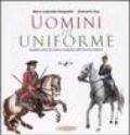 Uomini in uniforme. Quattro secoli di storia e tradizioni dell'esercito italiano. Con DVD