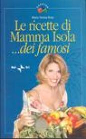 Le ricette di Mamma Isola... dei famosi