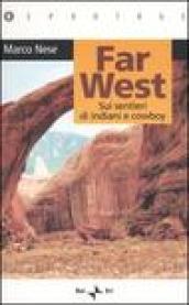 Far West. Sui sentieri di indiani e cowboy