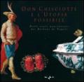 Don Chisciotte e l'utopia possibile. Delle reali manifatture dei Borbone di Napoli. Ediz. italiana e inglese