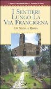 I sentieri lungo la via Francigena. Da Siena a Roma