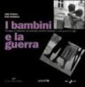 I bambini e la guerra. Immagini e riflessioni sul secondo conflitto mondiale e sulle guerre di oggi. Ediz. italiana e inglese