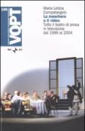 La maschera e il video. Tutto il teatro di prosa in televisione dal 1999 al 2004