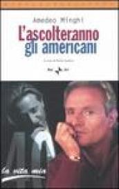 L'ascolteranno gli americani