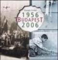 Budapest 1956-2006. Ediz. illustrata