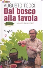 Dal bosco alla tavola. Racconti gastronomici