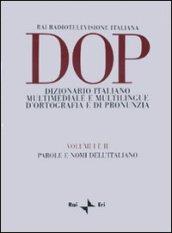DOP. Dizionario italiano multimediale e multilingue d'ortografia e di pronunuzia. Vol. 1-2: Parole e nomi dell'italiano.