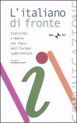 L' italiano di fronte. Italicità e media nei paesi dell'Europa sudorientale. Atti del Seminario della Comunità radiotelevisiva italofona (Tirana, 16-18 ottobre 2008)