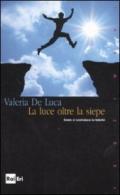 La luce oltre la siepe. Come si costruisce la felicità