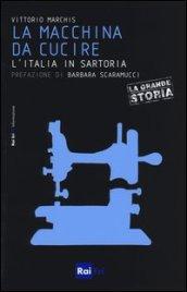 La macchina da cucire. L'italia in sartoria