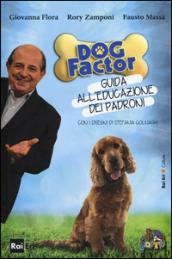 Dog factor. Guida all'educazione dei padroni