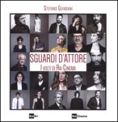 Sguardi d'attore. I volti di Rai Cinema