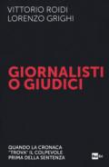 Giornalisti o giudici. Quando la cronaca «trova» il colpevole prima della sentenza