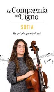 Sofia. Un po' più grande di così. La Compagnia del Cigno