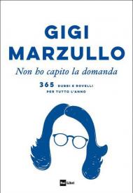 Non ho capito la domanda. 365 dubbi e rovelli per tutto l'anno