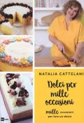 Dolci per mille occasioni. Mille occasioni per fare un dolce