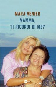 Mamma, ti ricordi di me?