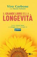 Grande libro della longevità. Come vivere bene e a lungo con i consigli di «Buongiorno benessere» (Il)