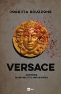 Versace. Autopsia di un delitto impossibile