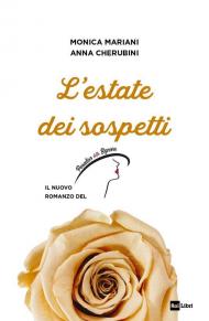 L' estate dei sospetti. Il nuovo romanzo de «Il Paradiso delle signore»