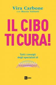 Il cibo ti cura! Tutti i consigli degli specialisti di Buongiorno benessere