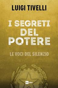 I segreti del potere. Le voci del silenzio