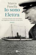 Io sono Elettra. La storia d'amore mai raccontata tra Guglielmo Marconi e la sua nave