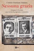 Nessuna grazia. Gramsci e Pertini, una storia di prigionia e resistenza
