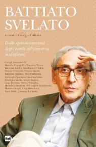 Battiato svelato. Dalle sperimentazioni degli esordi all'universo multiforme