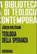 Teologia della speranza. Ricerche sui fondamenti e sulle implicazioni di una escatologia cristiana