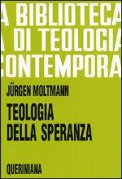 Teologia della speranza. Ricerche sui fondamenti e sulle implicazioni di una escatologia cristiana