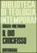 Il Dio crocifisso. La croce di Cristo, fondamento e critica della teologia cristiana