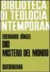 Dio, mistero del mondo. Per una fondazione della teologia del crocifisso nella disputa fra teismo e ateismo