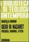 Gesù di Nazaret. Presenza, memoria, attesa