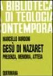 Gesù di Nazaret. Presenza, memoria, attesa