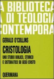 Cristologia. Uno studio biblico, storico e sistematico su Gesù Cristo