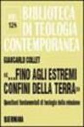 «...Fino agli estremi confini della terra». Questioni fondamentali di teologia della missione