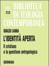 L'identità aperta. Il cristiano e la questione antropologica